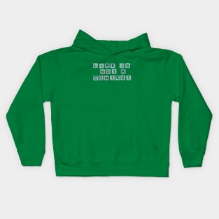 Life Is Not A Contest Kids Hoodie